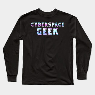 Cyberspace Geek Long Sleeve T-Shirt